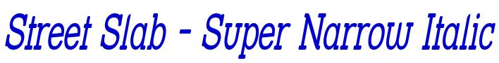 Street Slab - Super Narrow Italic フォント